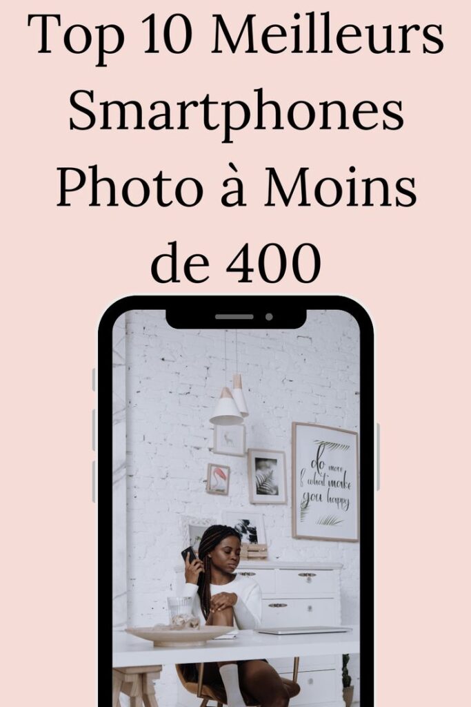 top 10 meilleurs smartphones photo à moins de 400