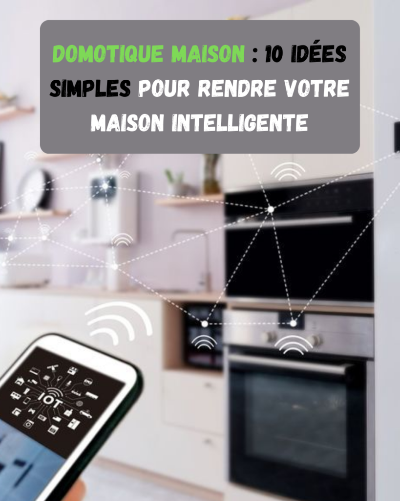 domotique maison 10 idées simples pour rendre votre maison intelligente