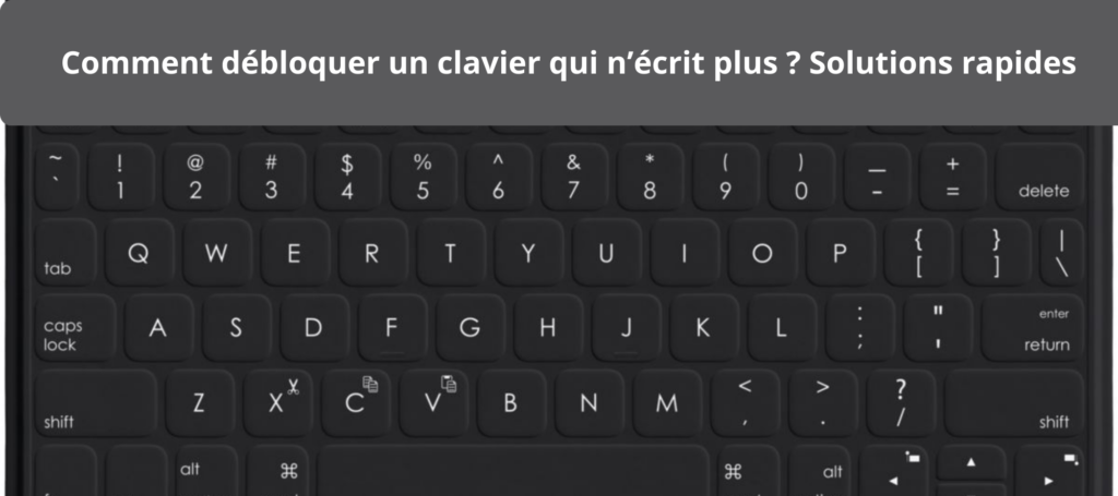 comment débloquer un clavier qui n’écrit plus solutions rapides