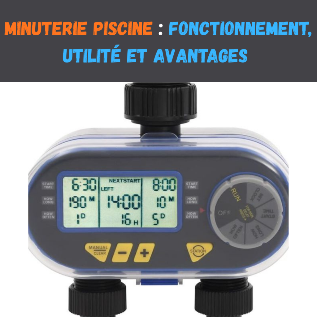Minuterie piscine : fonctionnement, utilité et avantages minuterie piscine fonctionnement, utilité et avantages